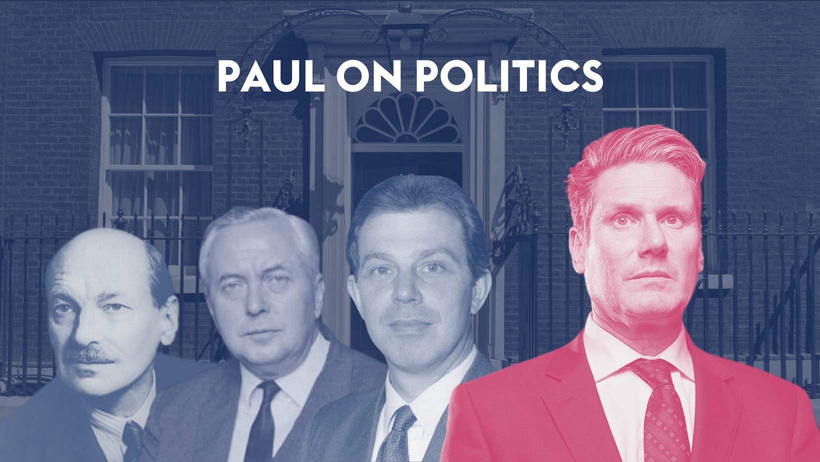 Clement Attlee, Harold Wilson, Tony Blair and Keri Starmer in line in front of faded image of 10 Downing Street. Text reads "Paul on Politics"